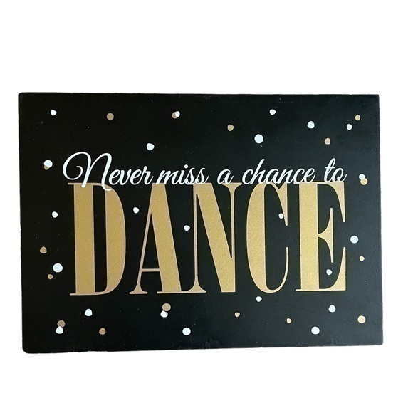 Wooden Sign/Desk Plaque “Never Miss a Chance to Dance” - Picture 1 of 7
